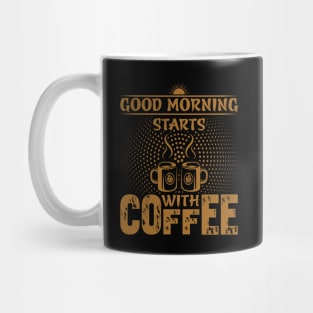 Good Morning Starts With Coffee- Funny Coffee Quote, Coffee Mug